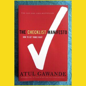Book - The Checklist Manifesto: How to Get Things Right, by Atul Gawande